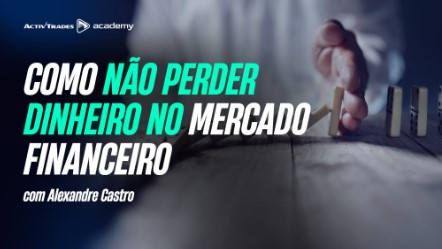 Como não perder Dinheiro no Mercado Financeiro